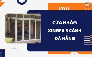 Cửa nhôm Xingfa 5 cánh Đà Nẵng