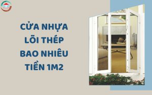 Cửa nhựa lõi thép bao nhiêu tiền 1m2