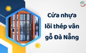 Cửa nhựa lõi thép vân gỗ Đà Nẵng