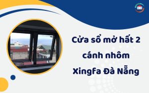 Cửa sổ mở hất 2 cánh nhôm Xingfa Đà Nẵng