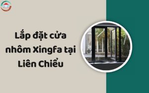 Lắp đặt cửa nhôm Xingfa tại Liên Chiểu