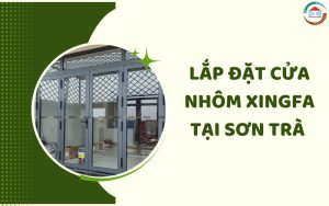 Lắp đặt cửa nhôm Xingfa tại Sơn Trà