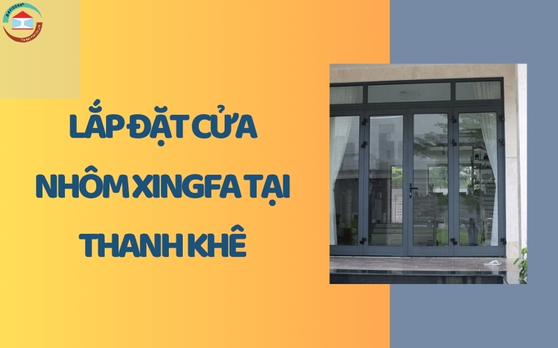 Lắp đặt cửa nhôm Xingfa tại Thanh Khê